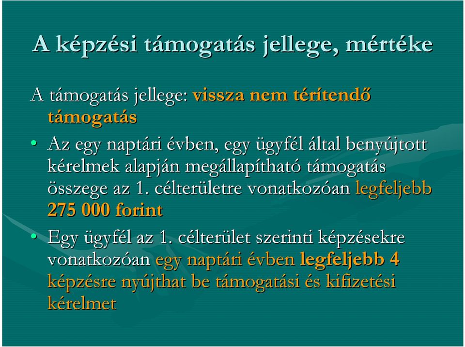 az 1. célterc lterületre letre vonatkozóan an legfeljebb 275 000 forint Egy ügyfél l az 1.