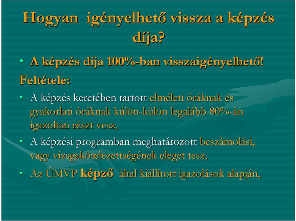 Feltétele: tele: A képzk pzés s keretében tartott elméleti leti óráknak és gyakorlati óráknak külön-külön