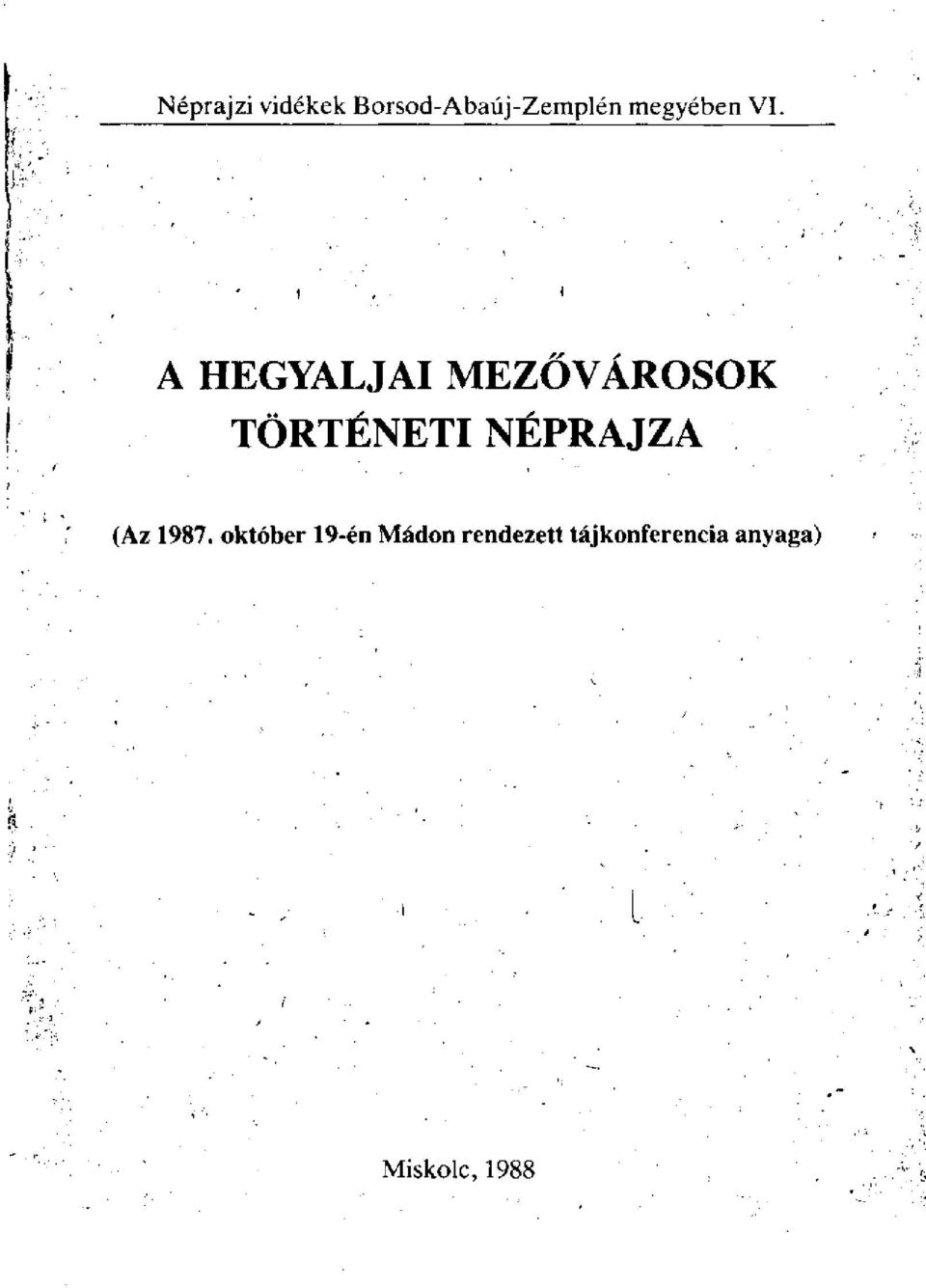 A HEGYALJAI MEZŐVÁROSOK TÖRTÉNETI