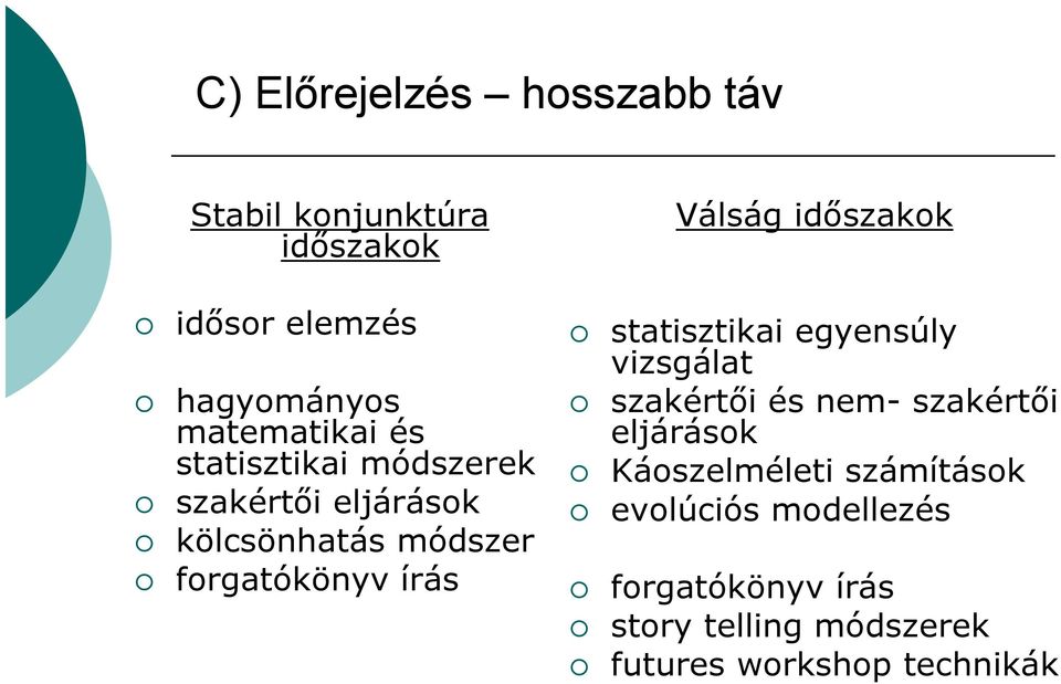 időszakok statisztikai egyensúly vizsgálat szakértői és nem- szakértői eljárások Káoszelméleti