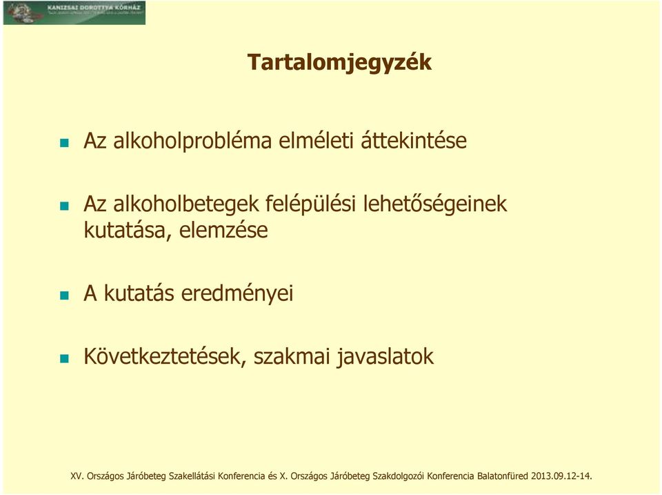 lehetőségeinek kutatása, elemzése A kutatás