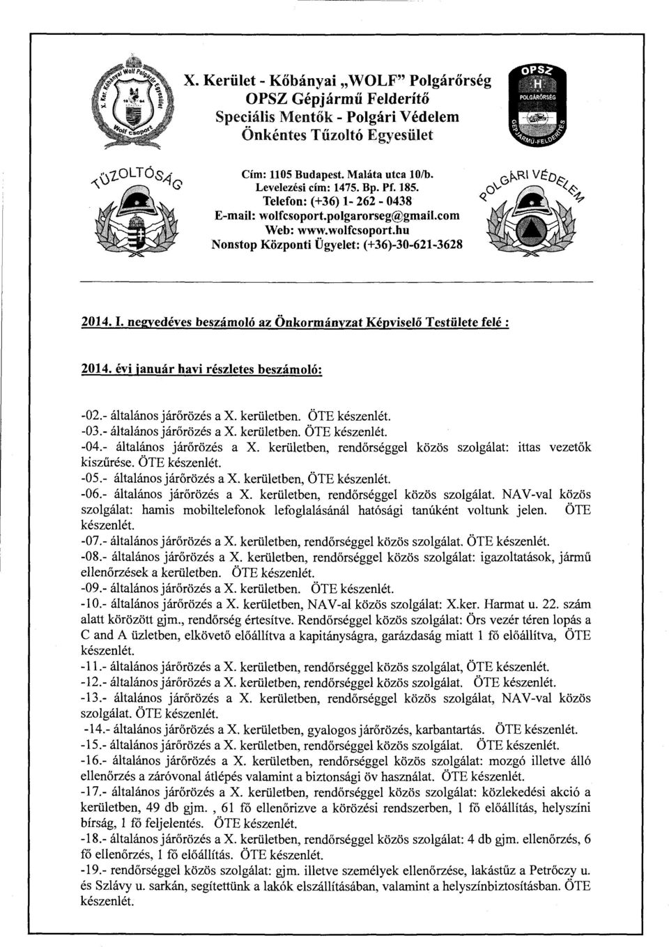 negyedéves beszámoló az Önkormányzat Képviselő Testülete felé: 2014. évi január havi részletes beszámoló: -02.- általános járőrözés a X. kerületben. ÖTE -03.- általános járőrözés a X. kerületben. ÖTE -04.