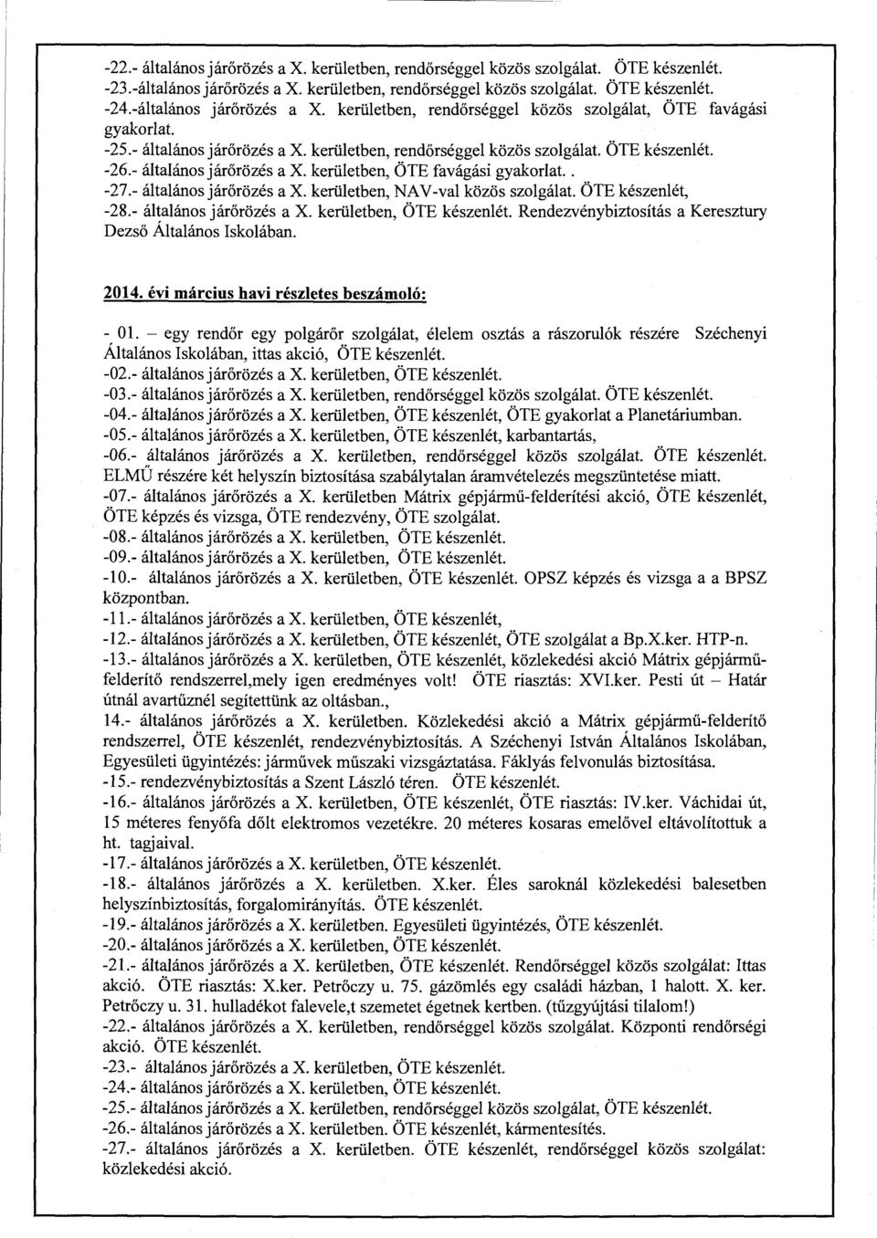 ÖTE készenlét, -28.- általános járőrözés a X. kerületben, ÖTE Rendezvénybiztosítás a Keresztury Dezső Általános Iskolában. 2014. évi március havi részletes beszámoló: - Ol.