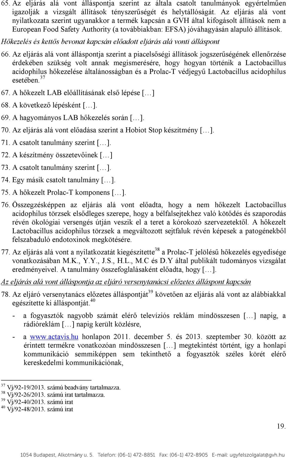 Hőkezelés és kettős bevonat kapcsán előadott eljárás alá vonti álláspont 66.