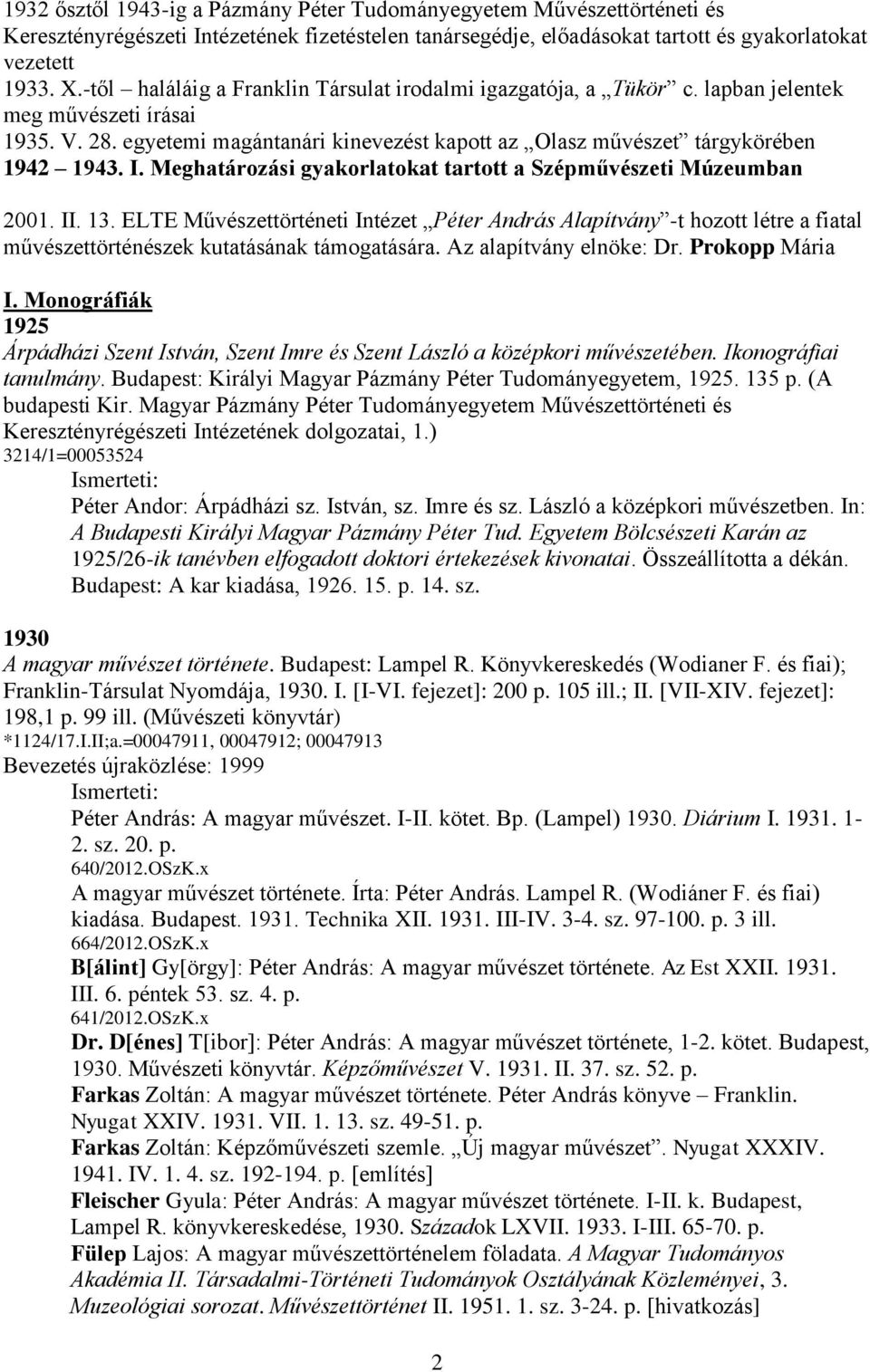 Meghatározási gyakorlatokat tartott a Szépművészeti Múzeumban 2001. II. 13.