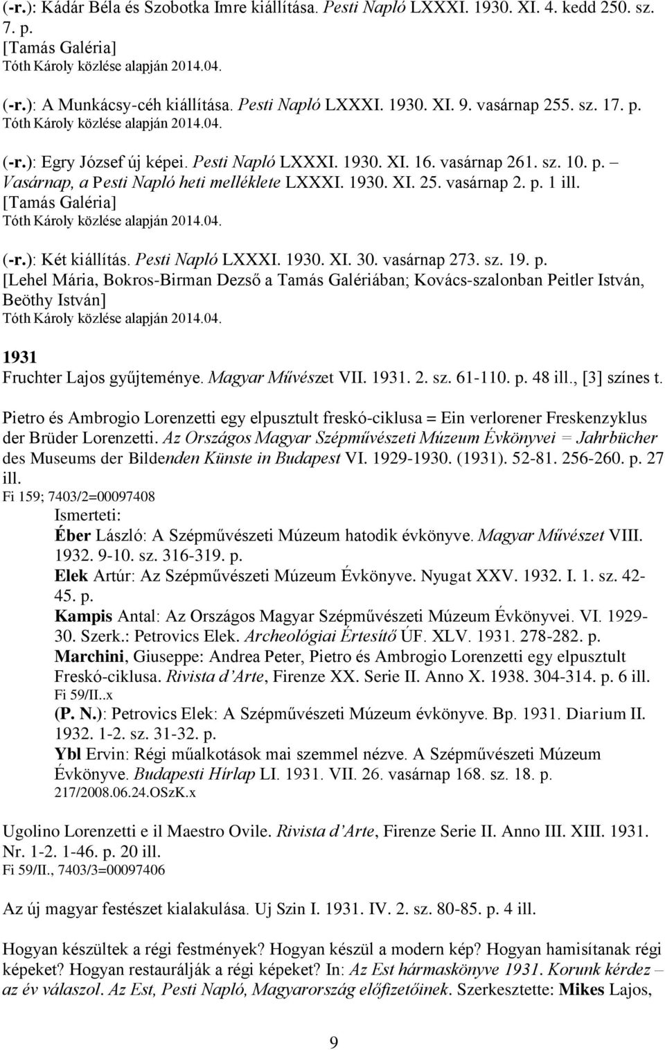 ): Két kiállítás. Pesti Napló LXXXI. 1930. XI. 30. vasárnap 273. sz. 19. p.