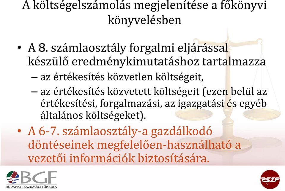 költségeit, az értékesítés közvetett költségeit (ezen belül az értékesítési, forgalmazási, az