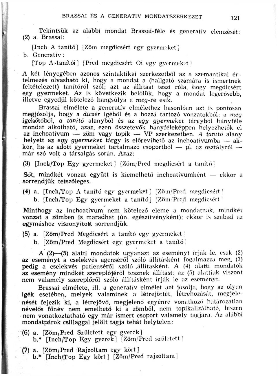 ismertnek feltételezett) tanítóról szól; azt az állítást teszi róla, hogy megdicsért egy gyermeket.