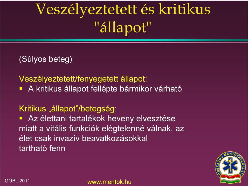 várható Kritikus állapot /betegség: Az élettani tartalékok heveny