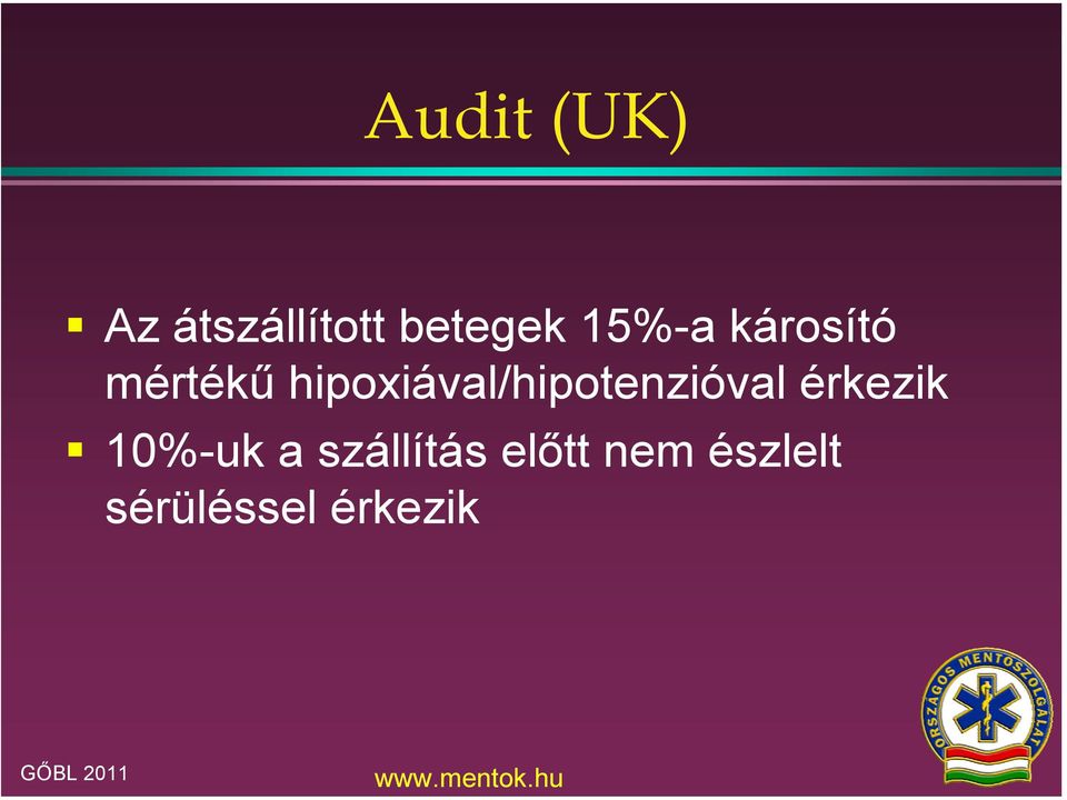 hipoxiával/hipotenzióval érkezik