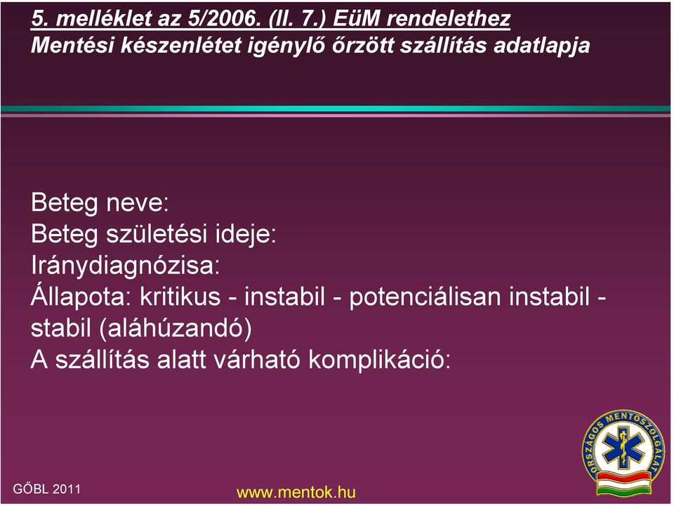 adatlapja Beteg neve: Beteg születési ideje: Iránydiagnózisa: