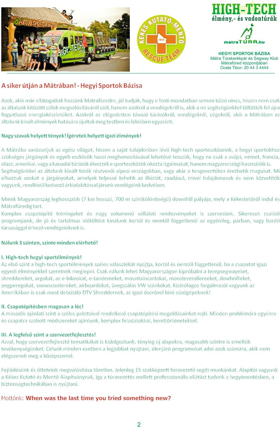 azokról a vendégekről is, akik a mi segítségünkkel töltötték fel újra fogyatkozó energiakészletüket.