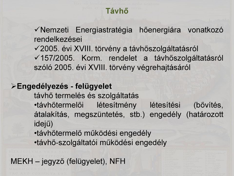 törvény végrehajtásáról Engedélyezés - felügyelet távhő termelés és szolgáltatás távhőtermelői létesítmény létesítési