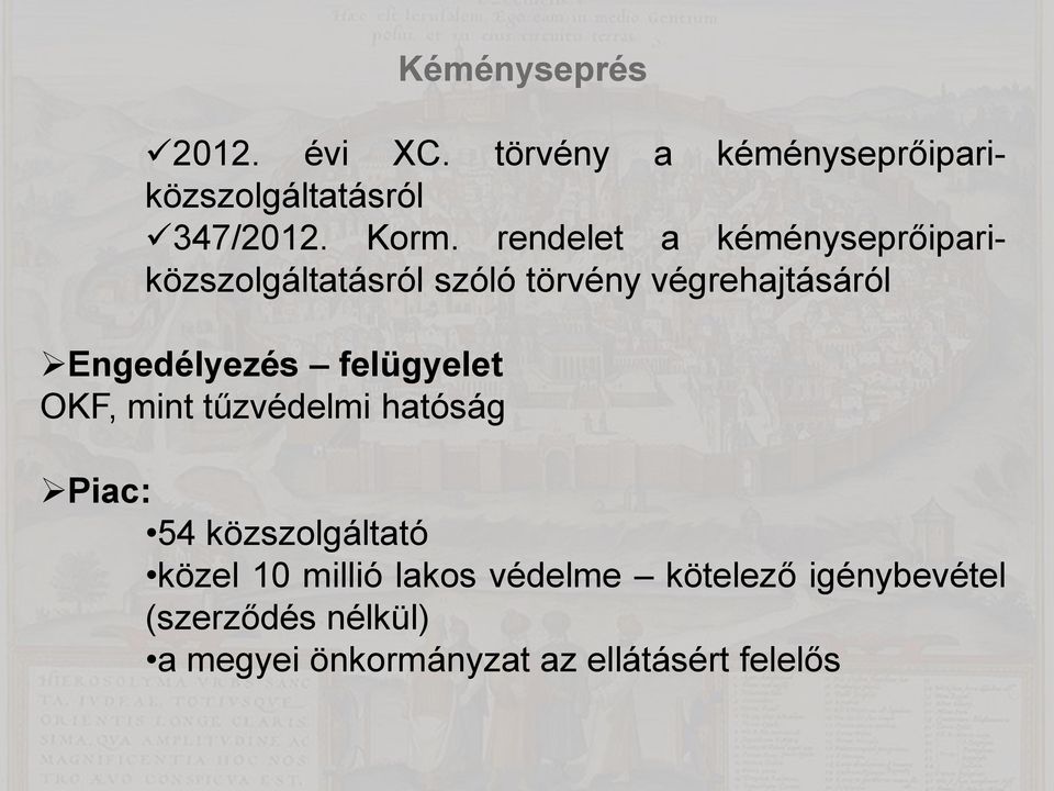 felügyelet OKF, mint tűzvédelmi hatóság Piac: 54 közszolgáltató közel 10 millió lakos