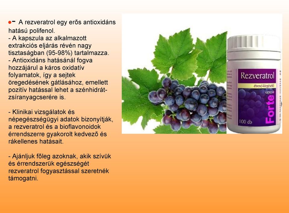 - Antioxidáns hatásánál fogva hozzájárul a káros oxidatív folyamatok, így a sejtek öregedésének gátlásához, emellett pozitív hatással lehet a