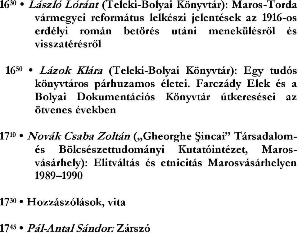 Farczády Elek és a Bolyai Dokumentációs Könyvtár útkeresései az ötvenes években 17 10 Novák Csaba Zoltán ( Gheorghe Şincai Társadalomés