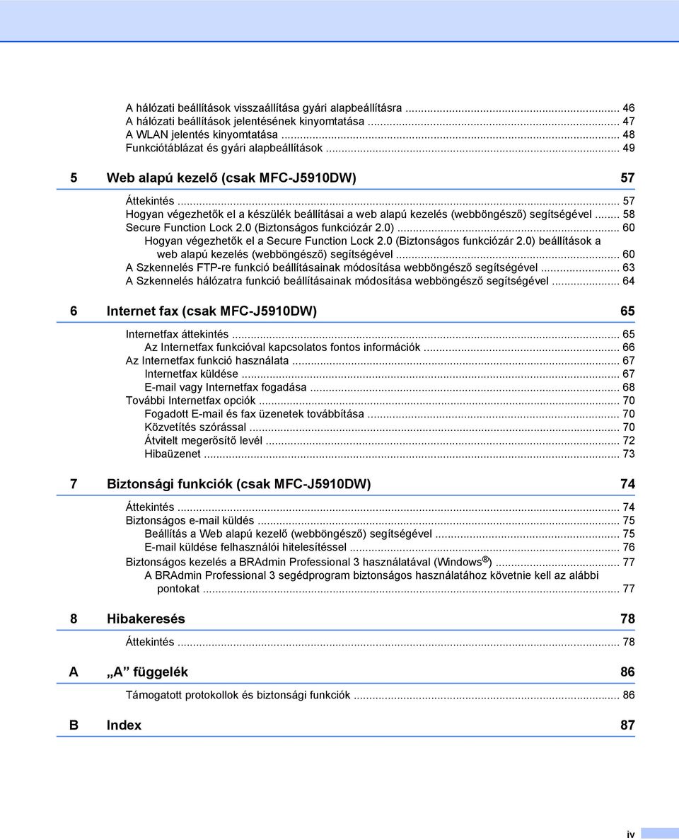 0 (Biztonságos funkciózár 2.0)... 60 Hogyan végezhetők el a Secure Function Lock 2.0 (Biztonságos funkciózár 2.0) beállítások a web alapú kezelés (webböngésző) segítségével.