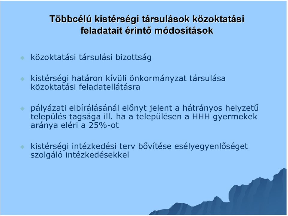 feladatellátásra pályázati elbírálásánál előnyt jelent a hátrányos helyzetű település tagsága ill.