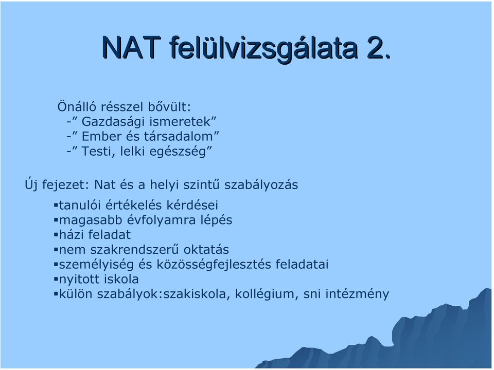 fejezet: Nat és a helyi szintű szabályozás tanulói értékelés kérdései magasabb évfolyamra