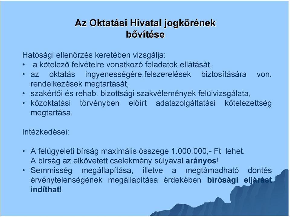 bizottsági szakvélemények felülvizsgálata, közoktatási törvényben előírt adatszolgáltatási kötelezettség megtartása.