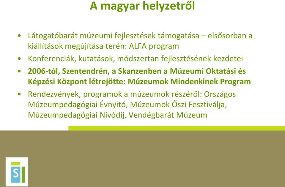 Múzeumi Oktatási és Képzési Központ létrejötte: Múzeumok Mindenkinek Program Rendezvények, programok a múzeumok