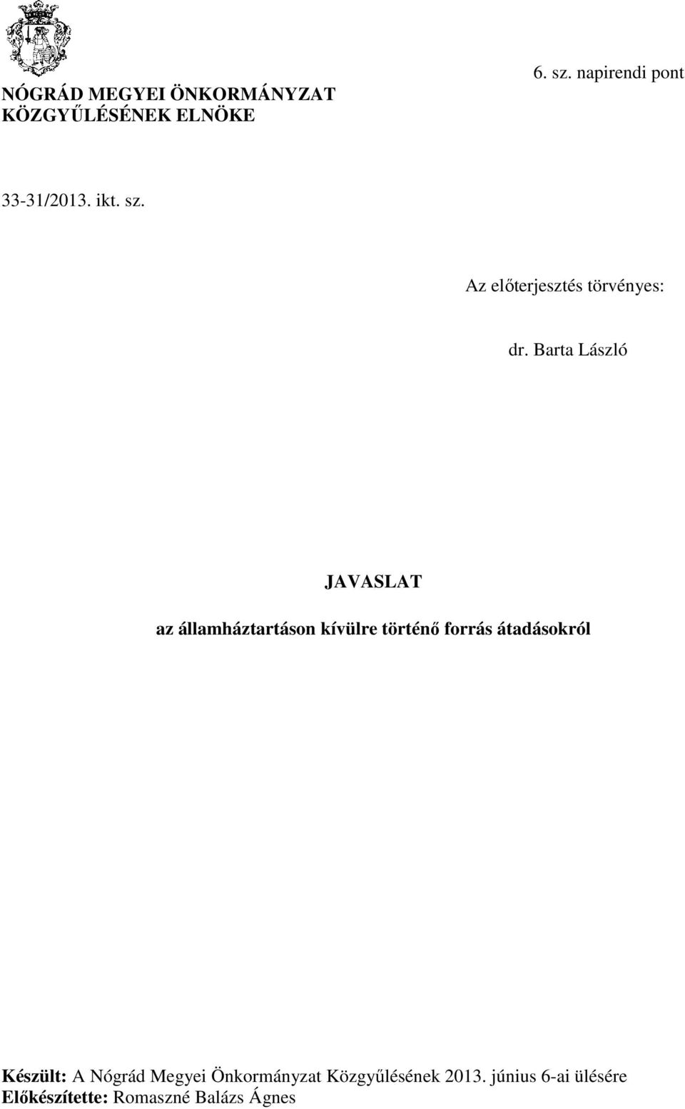 Az előterjesztés törvényes: JAVASLAT az államháztartáson kívülre