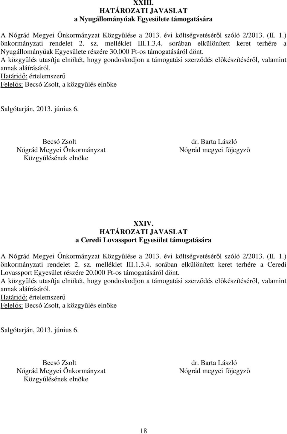 a Ceredi Lovassport Egyesület támogatására A Közgyűlése a 2013. évi költségvetéséről szóló 2/2013. (II. 1.) önkormányzati rendelet 2. sz. melléklet III.
