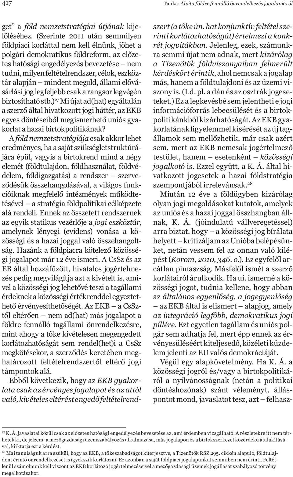 eszköztár alapján mindent megold, állami elővásárlási jog legfeljebb csak a rangsor legvégén biztosítható stb.