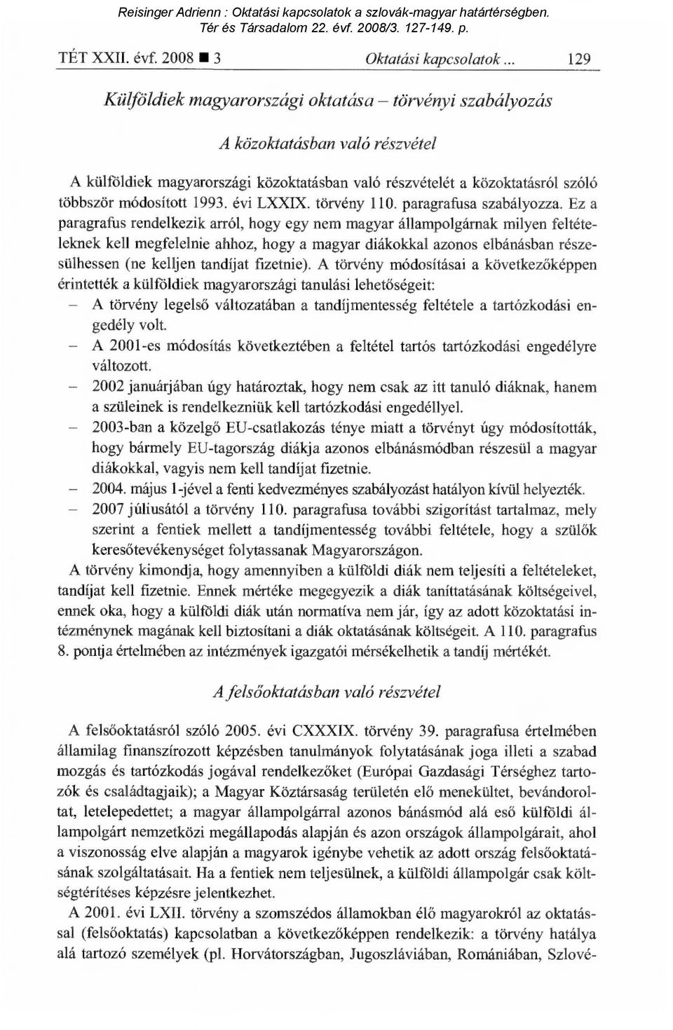 évi LXXIX. törvény 110. paragrafusa szabályozza.