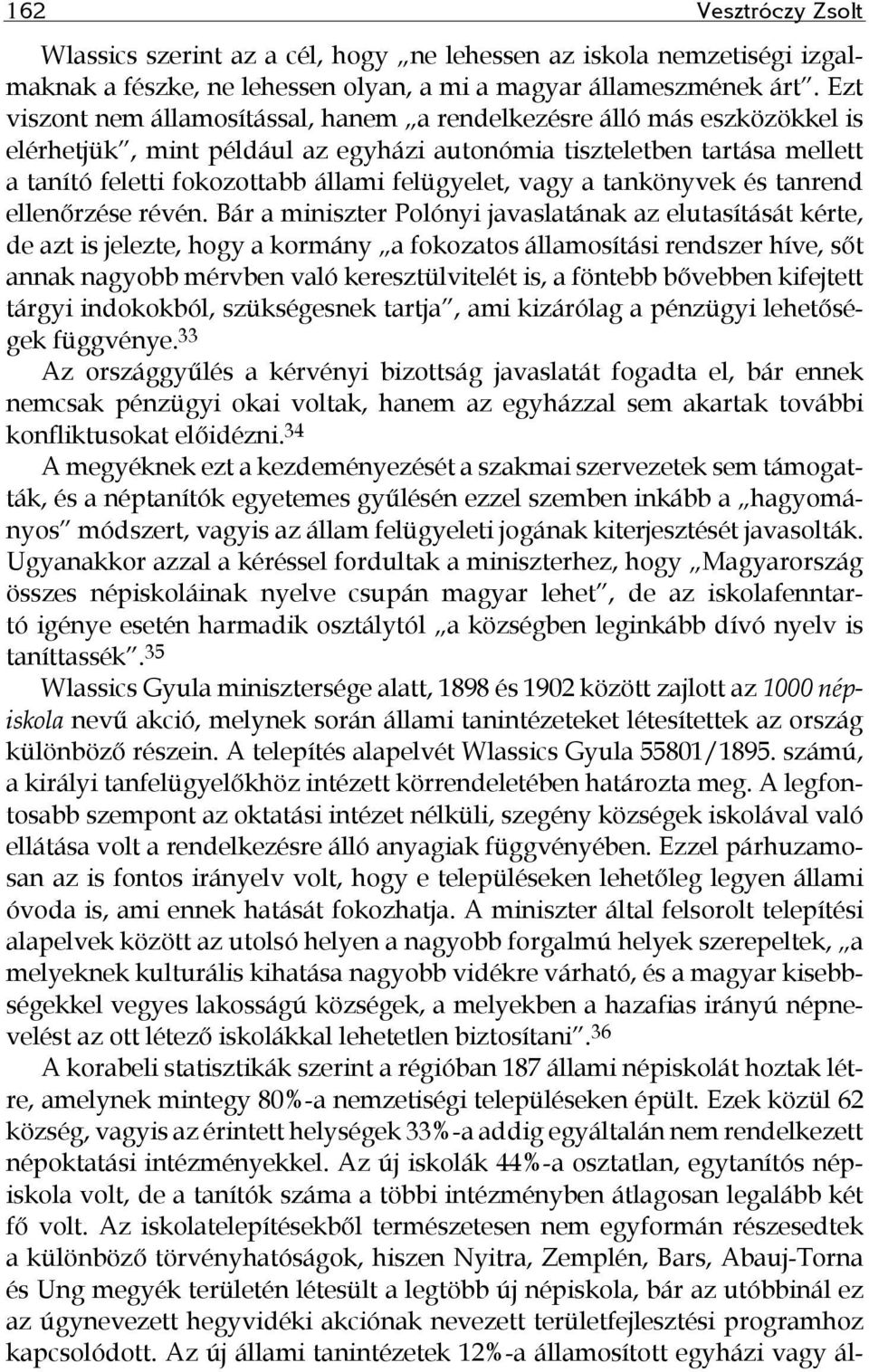 felügyelet, vagy a tankönyvek és tanrend ellenőrzése révén.