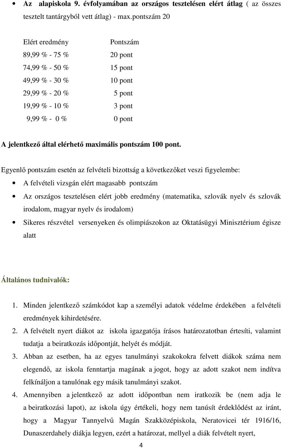 maximális pontszám 100 pont.