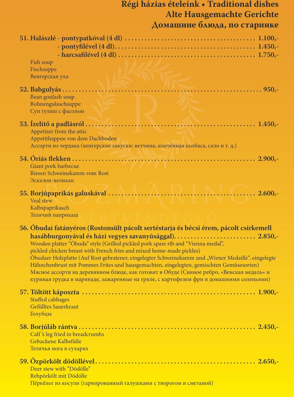 д.) 54. Óriás flekken... 2.900,- Giant pork barbecue Riesen Schweinekamm vom Rost Эскалоп-великан 55. Borjúpaprikás galuskával... 2.600,- Veal stew Kalbspaprikasch Телячий паприкаш 56.