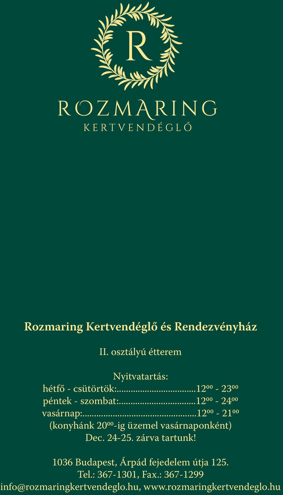 ..1200-2400 vasárnap:...1200-2100 (konyhánk 2000-ig üzemel vasárnaponként) Dec. 24-25.