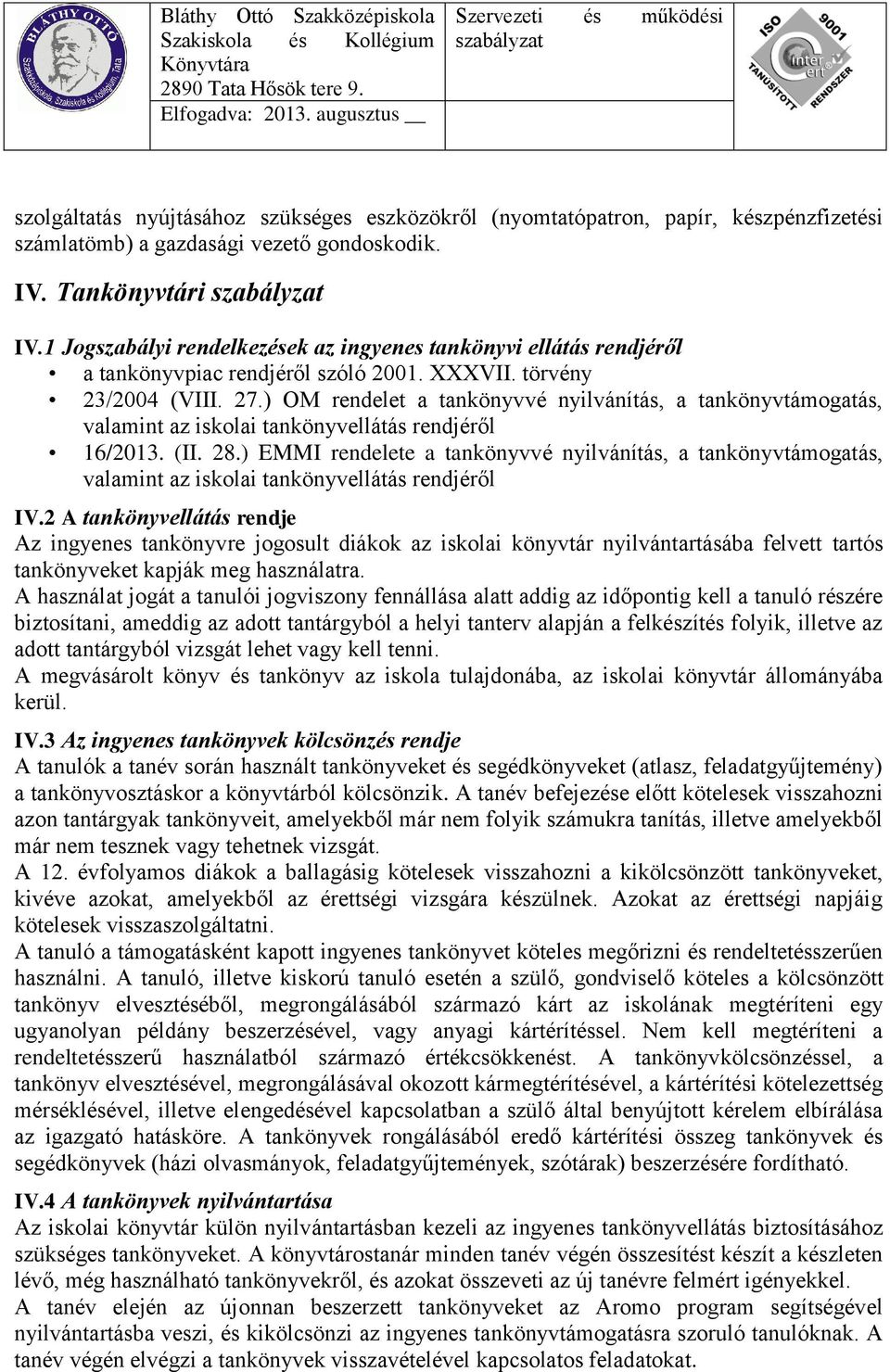 ) OM rendelet a tankönyvvé nyilvánítás, a tankönyvtámogatás, valamint az iskolai tankönyvellátás rendjéről 16/2013. (II. 28.