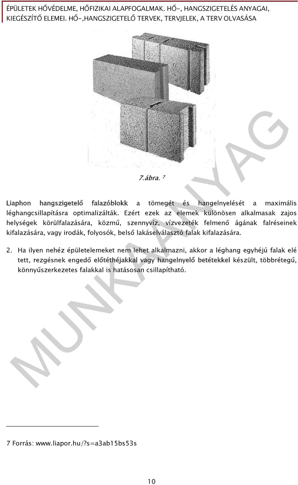 irodák, folyosók, belső lakáselválasztó falak kifalazására. 2.