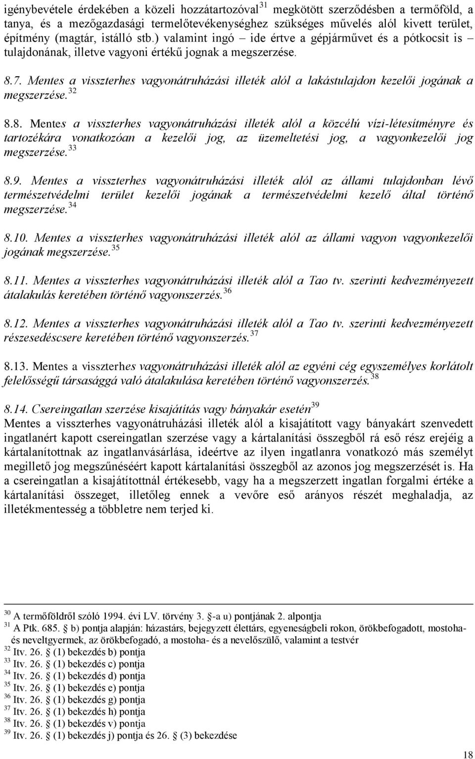 Mentes a visszterhes vagyonátruházási illeték alól a lakástulajdon kezelői jogának a megszerzése. 32 8.