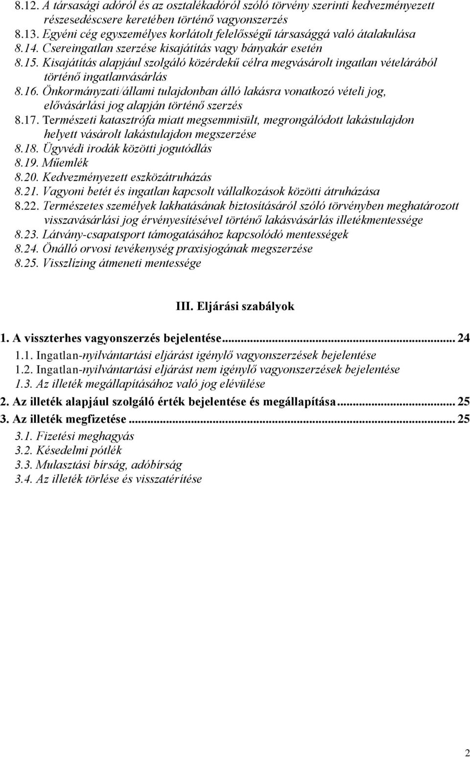 Kisajátítás alapjául szolgáló közérdekű célra megvásárolt ingatlan vételárából történő ingatlanvásárlás 8.16.