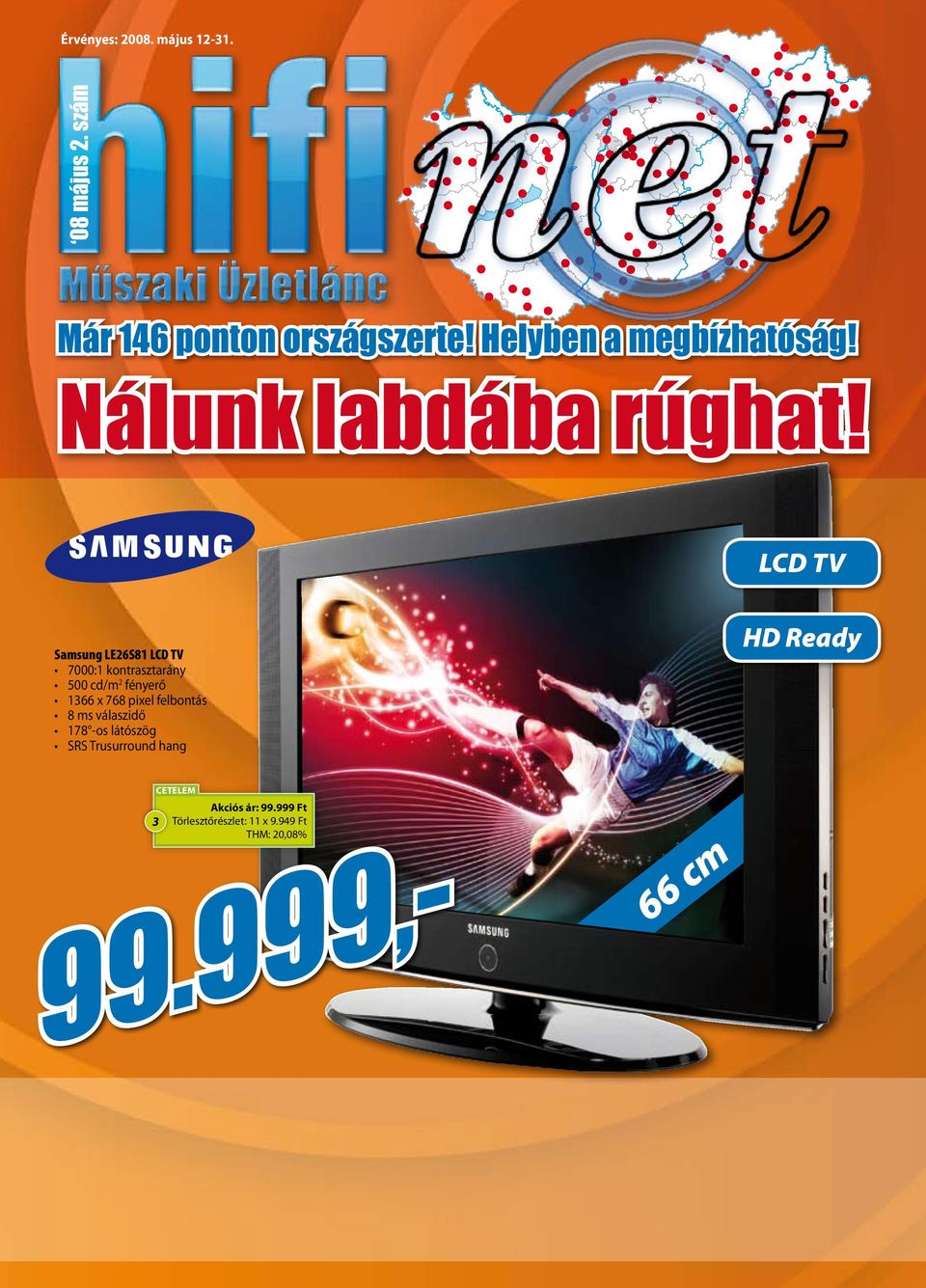 Samsung LE26S81 7000:1 kontrasztarány 500 cd/m 2 fényerő 166 x 768 pixel felbontás