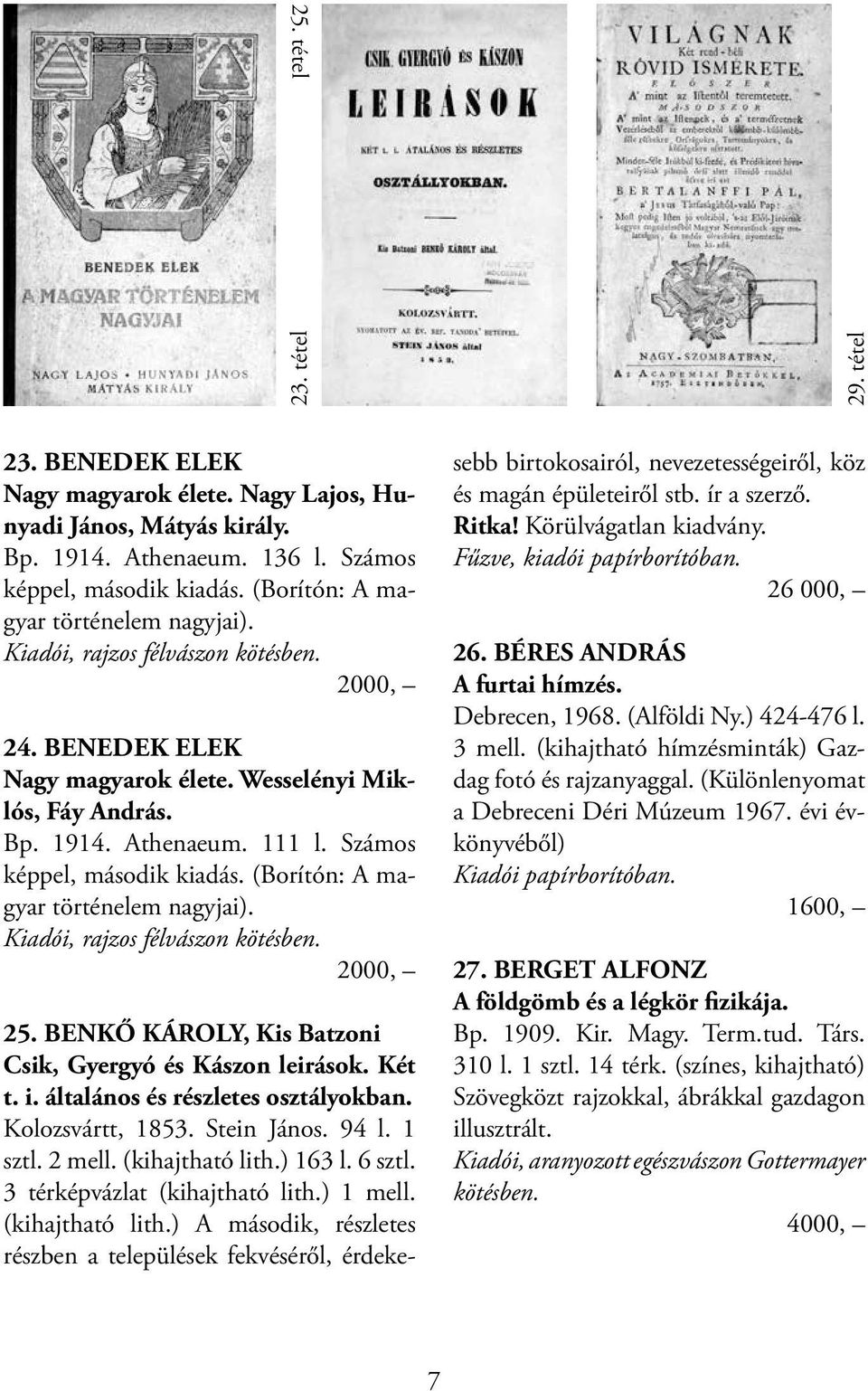 Számos képpel, második kiadás. (Borítón: A magyar történelem nagyjai). Kiadói, rajzos félvászon kötésben. 2000, 25. BENKŐ KÁROLY, Kis Batzoni Csik, Gyergyó és Kászon leirások. Két t. i.
