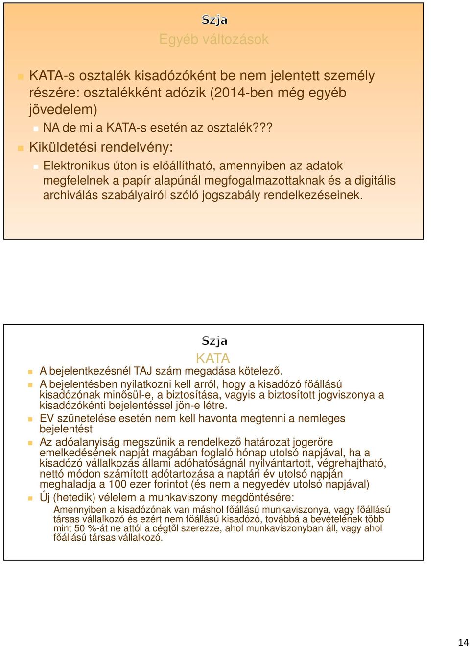 rendelkezéseinek. KATA A bejelentkezésnél TAJ szám megadása kötelező.
