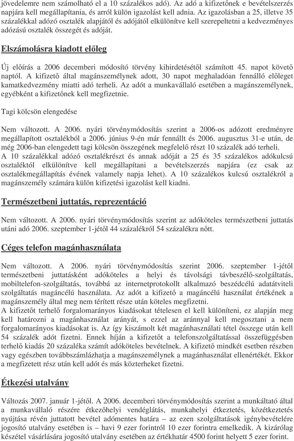 Elszámolásra kiadott elleg Új elírás a 2006 decemberi módosító törvény kihirdetésétl számított 45. napot követ naptól.