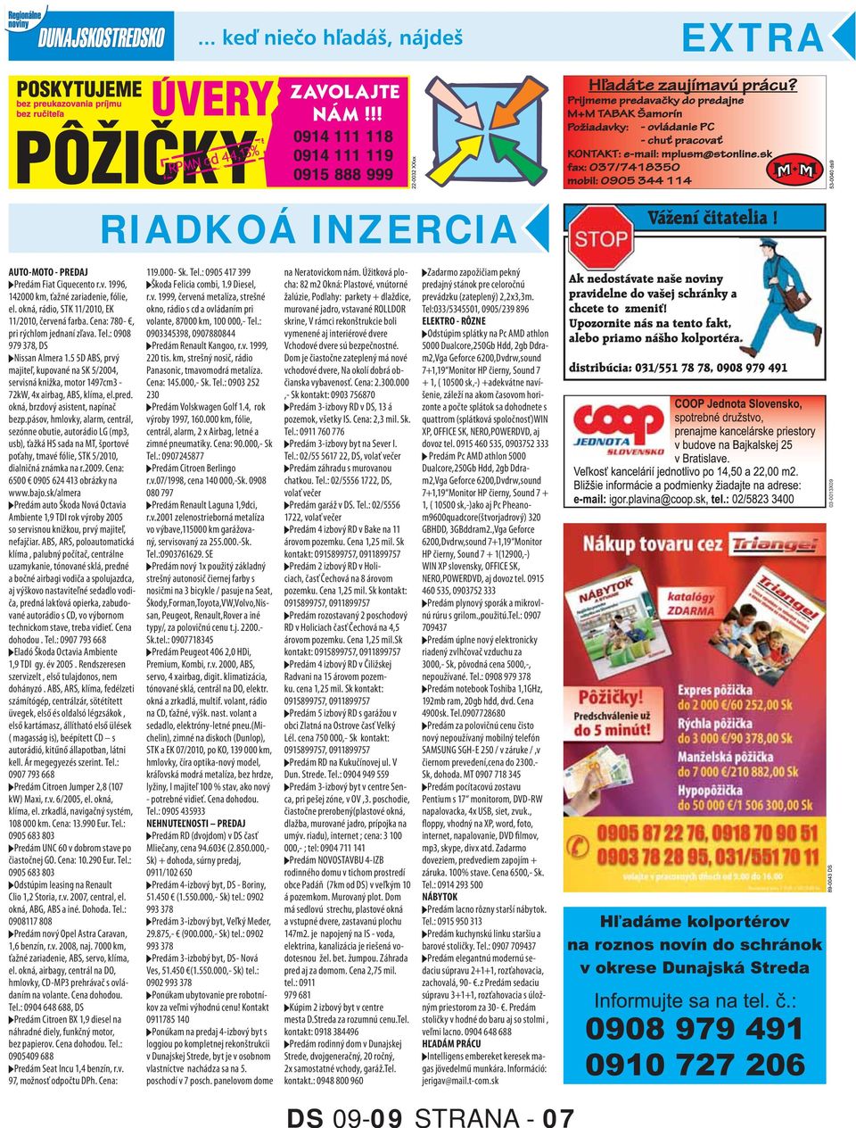 okná, brzdový asistent, napínač bezp.pásov, hmlovky, alarm, centrál, sezónne obutie, autorádio LG (mp3, usb), ťažká HS sada na MT, športové poťahy, tmavé fólie, STK 5/2010, dialničná známka na r.2009.