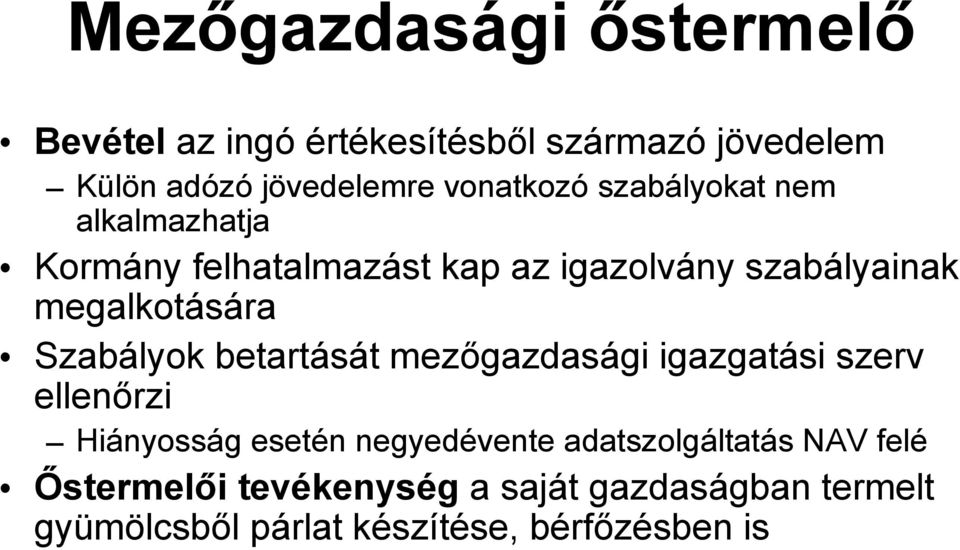 megalkotására Szabályok betartását mezőgazdasági igazgatási szerv ellenőrzi Hiányosság esetén