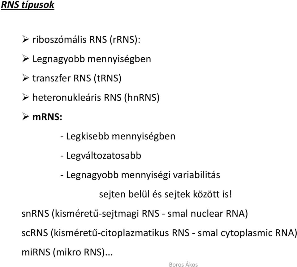 Legnagyobb mennyiségi variabilitás sejten belül és sejtek között is!