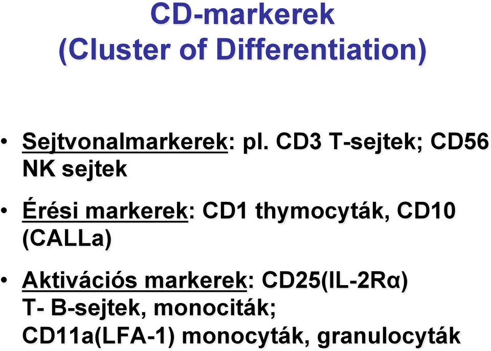 CD3 T-sejtek; CD56 NK sejtek Érési markerek: CD1