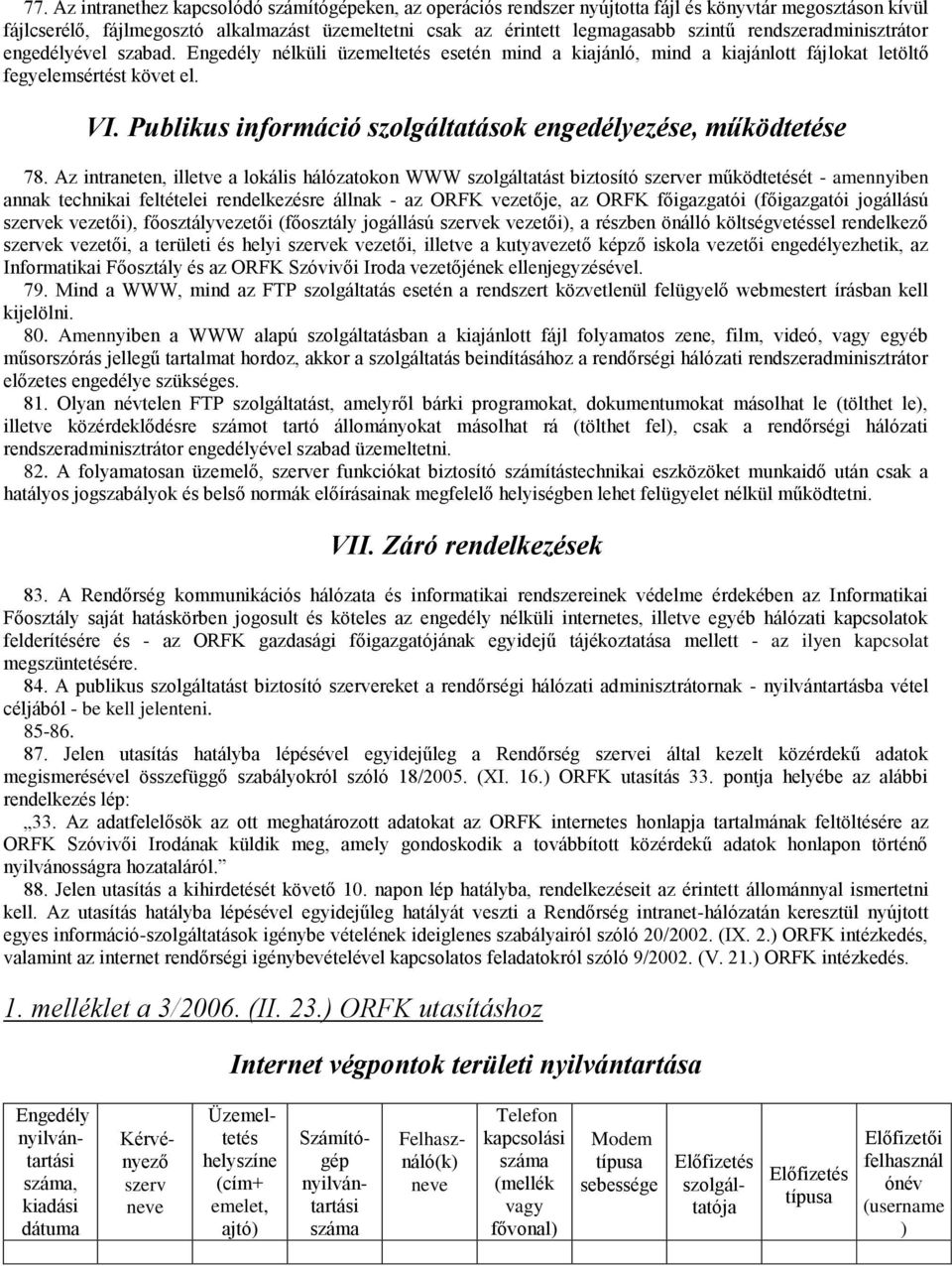 Publikus információ szolgáltatások engedélyezése, működtetése 78.