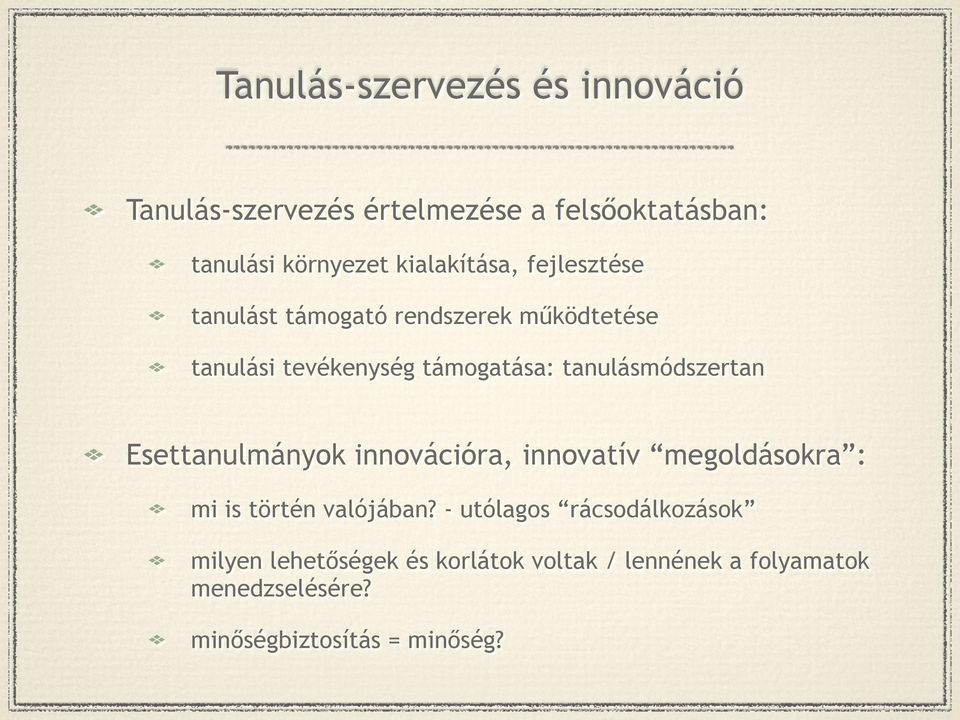 tanulásmódszertan Esettanulmányok innovációra, innovatív megoldásokra : mi is történ valójában?