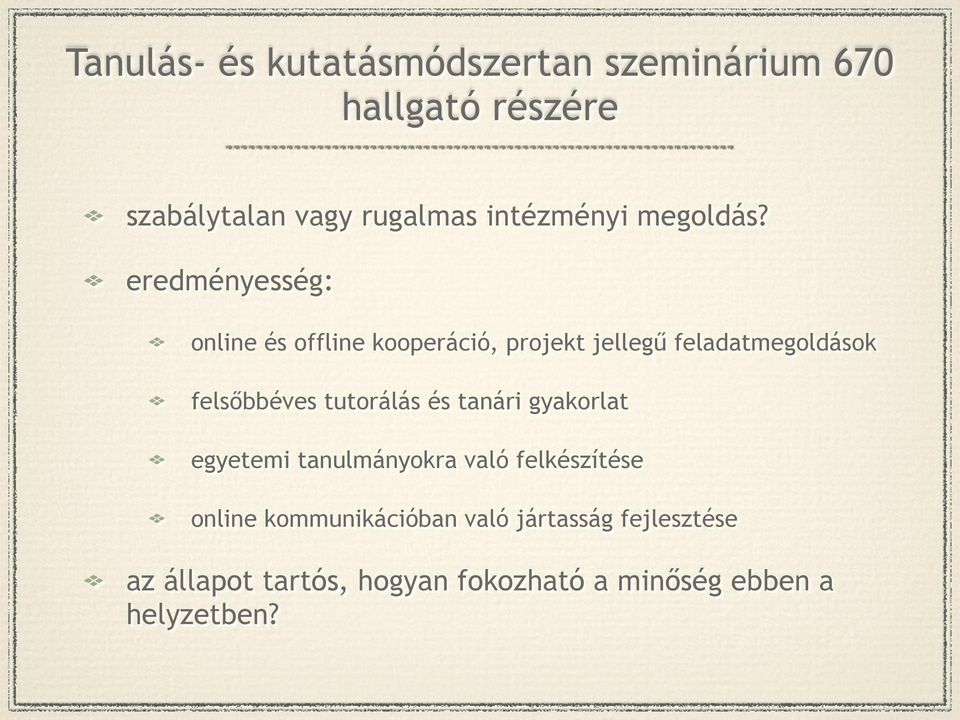 eredményesség: online és offline kooperáció, projekt jellegű feladatmegoldások felsőbbéves