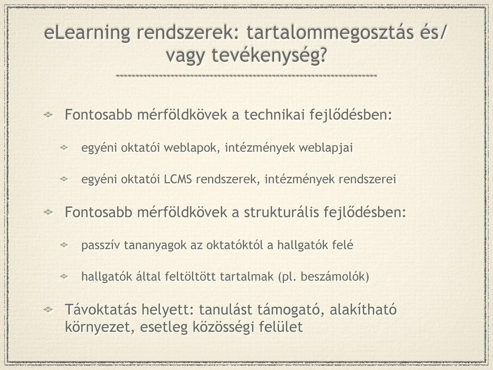 LCMS rendszerek, intézmények rendszerei Fontosabb mérföldkövek a strukturális fejlődésben: passzív tananyagok az