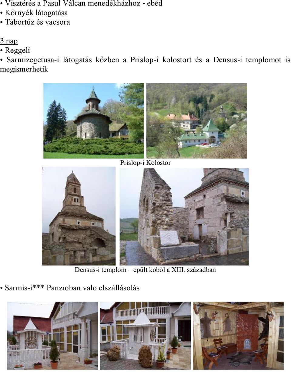 kolostort és a Densus-i templomot is megismerhetik Prislop-i Kolostor